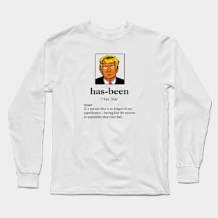 Has-Been Donald Trump Long Sleeve T-Shirt